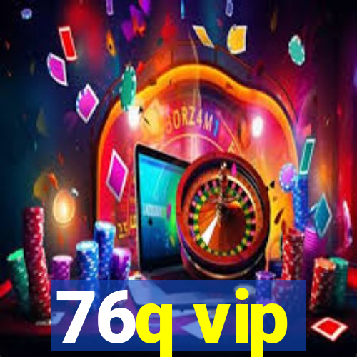 76q vip